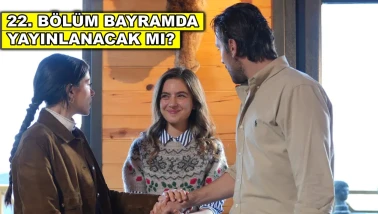 Taşacak Bu Deniz dizisinin 22. bölümü bayramda yayınlanacak mı?
