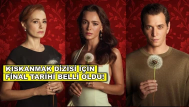 Kıskanmak dizisi için son kez sete çıkıldı! Final tarihi belli oldu