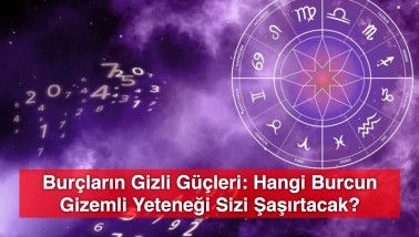 Burçların Gizli Güçleri: Hangi Burcun Gizemli Yeteneği Sizi Şaşırtacak?