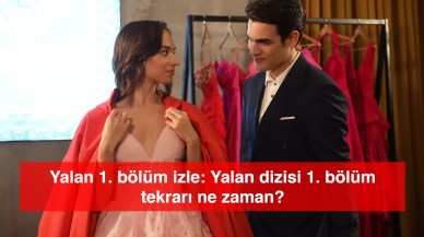 Yalan 1. bölüm izle: Yalan dizisi 1. bölüm tekrarı ne zaman?