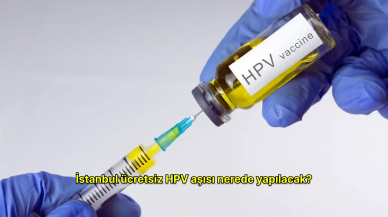 İstanbul ücretsiz HPV aşısı nerede yapılacak? Ücretsiz HPV aşısı başvurusu