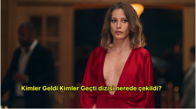 Kimler Geldi Kimler Geçti dizisi nerede çekildi? Kimler Geldi Kimler Geçti çekim yerleri