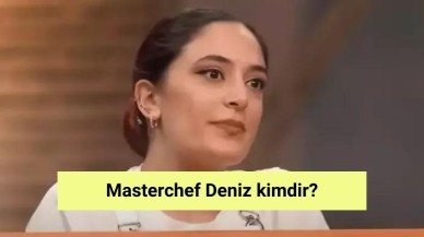 Masterchef Deniz kimdir?