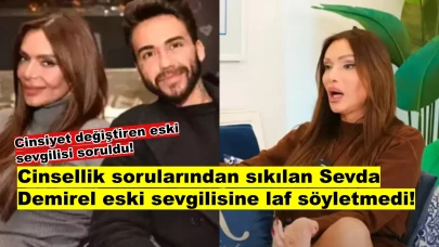 Sevda Demirel'den sert çıkışı: Cinsiyet değiştiren eski sevgilimin cinsel hayatını soruyorlar!