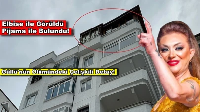 Elbise ile görüldü, pijama ile bulundu! Güllü'nün ölümünde çarpıcı detay