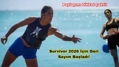 Survivor 2026 için geri sayım başladı! Dilşah Kurt'tan dikkat çeken beğeni!