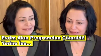 Evrim Akın programdan çıkartıldı! Bakın yerine kim geldi...