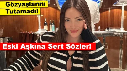 Eski Aşkına Sert Sözler: Danla Bilic Gözyaşlarını Tutamadı!
