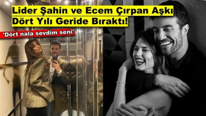 Lider Şahin ve Ecem Çırpan'dan 4. Yıl Kutlaması: "Dörtnala Sevdim Seni!"