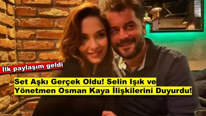 Sette Filizlenen Aşk: Selin Işık ve Yönetmen Osman Kaya'nın Romantik İlişkisi!