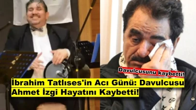 İbrahim Tatlıses’ten Acı Haber: Sevilen Davulcusu Ahmet İzgi Hayatını Kaybetti!