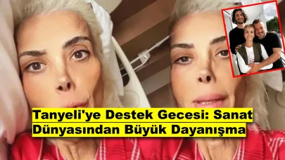 Tanyeli İçin Duygusal Gece: Oğullarından Yürek Burkan Sözler!