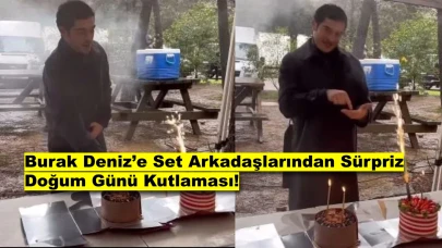 Burak Deniz 34. Yaşına Böyle Girdi! Set Arkadaşlarından Sürpriz Dolu Kutlama