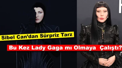 Sibel Can’dan Sürpriz Tarz: Bu Kez Lady Gaga mı Olmaya Çalıştı?
