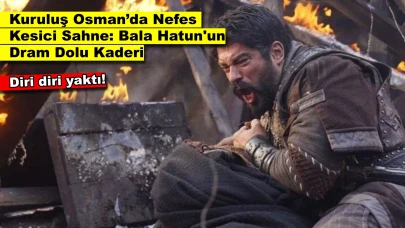 Kuruluş Osman Dizisinin Yeni Bölümü Çok Konuşuldu: 'Begüm, Bala Hatun’u diri diri yaktı!'
