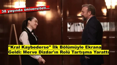 Merve Dizdar'ın Kral Kaybederse'deki Rolü Tartışma Yarattı!