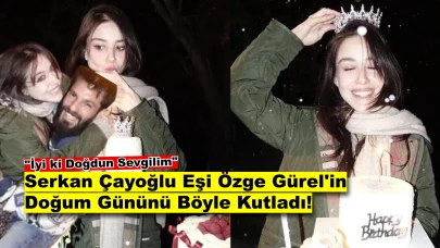 Serkan Çayoğlu, Özge Gürel'e Yaptığı Romantik Jestle Aşkını Bir kez Daha Gözler Önüne Serdi