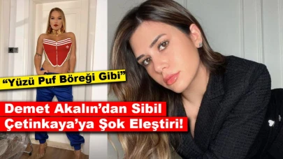 Çok Sert Konuştu: Demet Akalın’dan Sibil Çetinkaya’ya Şok Eleştiri!