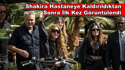 Shakira, Hastane Sonrası İlk Kez Kameralara Yansıdı!