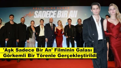 Emirhan Çakal ve Nilsu Berfin Aktaş'ın Başrolü Olduğu ‘Aşk Sadece Bir An’ Filminin Galası Yapıldı!