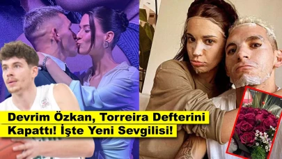 Devrim Özkan, Torreira Defterini Kapattı! Yeni Aşkı Ortaya Çıktı!