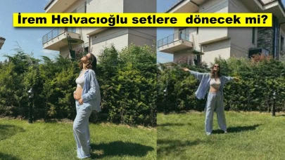 İrem Helvacıoğlu doğum sonrası setlere dönecek mi?