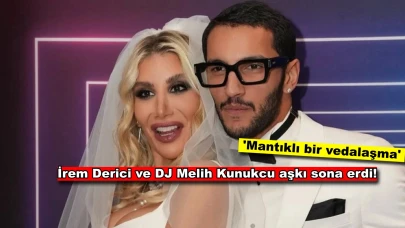 İrem Derici ve DJ Melih Kunukcu ayrıldı