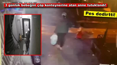 SON DAKİKA | 3 günlük bebeğini çöp konteynerine attı!