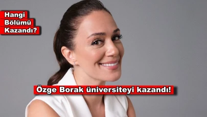 Ünlü oyuncu Özge Borak üniversiteyi kazandı mı? Hangi bölümü okuyacak?