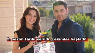 Uzak Şehir dizisinin ikinci sezon hazırlıkları başladı