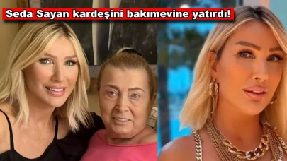 Seda Sayan kardeşini bakımevine yatırdı! Açıklaması ise üzdü