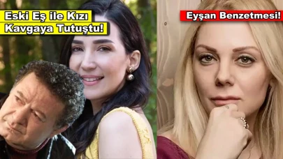 Eski eşi ve kızı birbirine girdi! 'Eyşan karakter değil gerçekmiş'