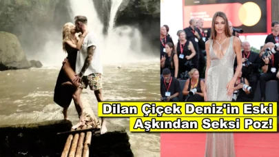 Dilan Çiçek Deniz'in eski sevgilisinden dudak dudağa poz!