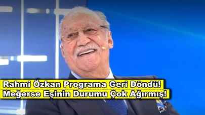 Meğerse durumu çok ağırmış, Rahmi Özkan'ın eşi ölümden döndü!