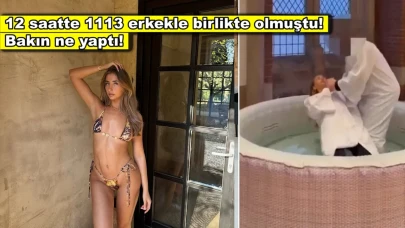 12 saatte 1113 erkekle birlikte olmuştu! Son hareketi gündem oldu!