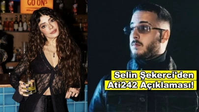 Takibine karşılık alamamıştı, Selin Şekerci'den Ati242 açıklaması!