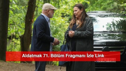 Aldatmak 71. Bölüm Fragmanı İzle Link