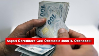 Asgari Ücretliler BURAYA Geri Ödemesiz 4000TL Ödenecek!