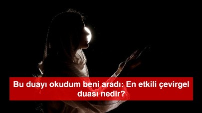 Bu duayı okudum beni aradı: En etkili çevirgel duası nedir?