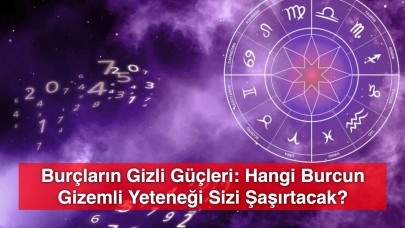 Burçların Gizli Güçleri: Hangi Burcun Gizemli Yeteneği Sizi Şaşırtacak?