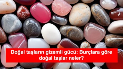 Doğal taşların gizemli gücü: Burçlara göre doğal taşlar neler?