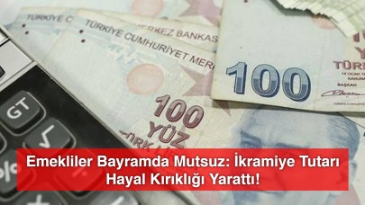 Emekliler Bayramda Mutsuz: İkramiye Tutarı Hayal Kırıklığı Yarattı!