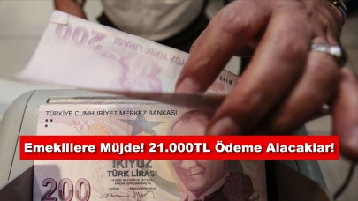 Emekliler Yaşadı! Haziran Ayında Tam 21.000TL Ödeme Alacaklar!