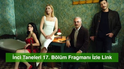 İnci Taneleri 17. Bölüm Fragmanı İzle Link