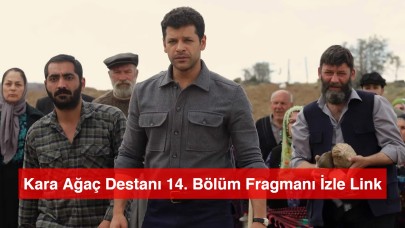 Kara Ağaç Destanı 14. Bölüm Fragmanı İzle Link