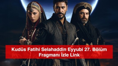 Kudüs Fatihi Selahaddin Eyyubi 27. Bölüm Fragmanı İzle Link