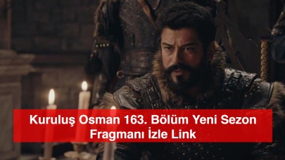 Kuruluş Osman 163. Bölüm Fragmanı İzle Link