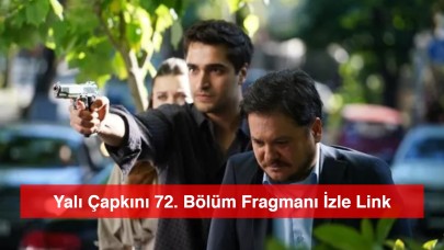 Yalı Çapkını 72. Bölüm Fragmanı İzle Link