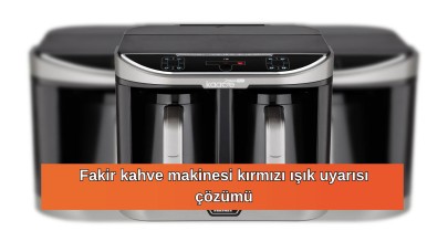 Fakir kahve makinesi kırmızı ışık uyarısı çözümü