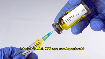 İstanbul ücretsiz HPV aşısı nerede yapılacak? Ücretsiz HPV aşısı başvurusu